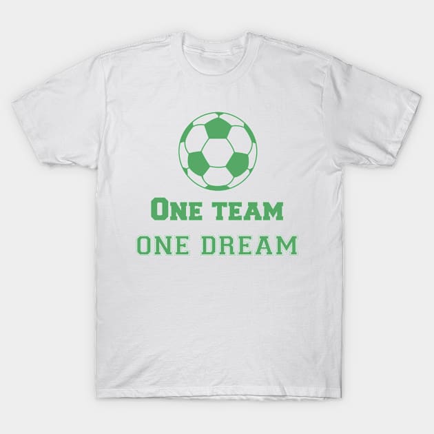 Team Quote One Team one Dream Soccer T-Shirt by AntiAntiFlorian